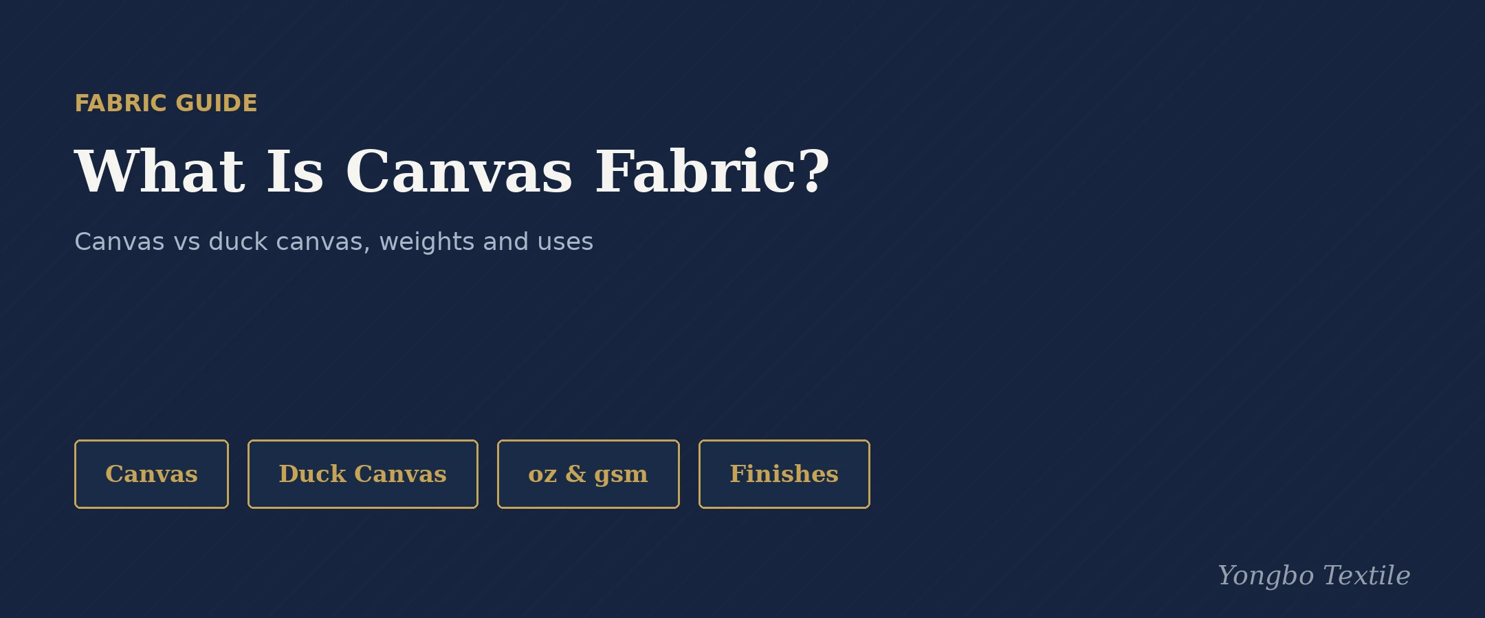 What is canvas fabric — canvas vs duck canvas, weights and uses, Yongbo Textile Fabric Guide cover