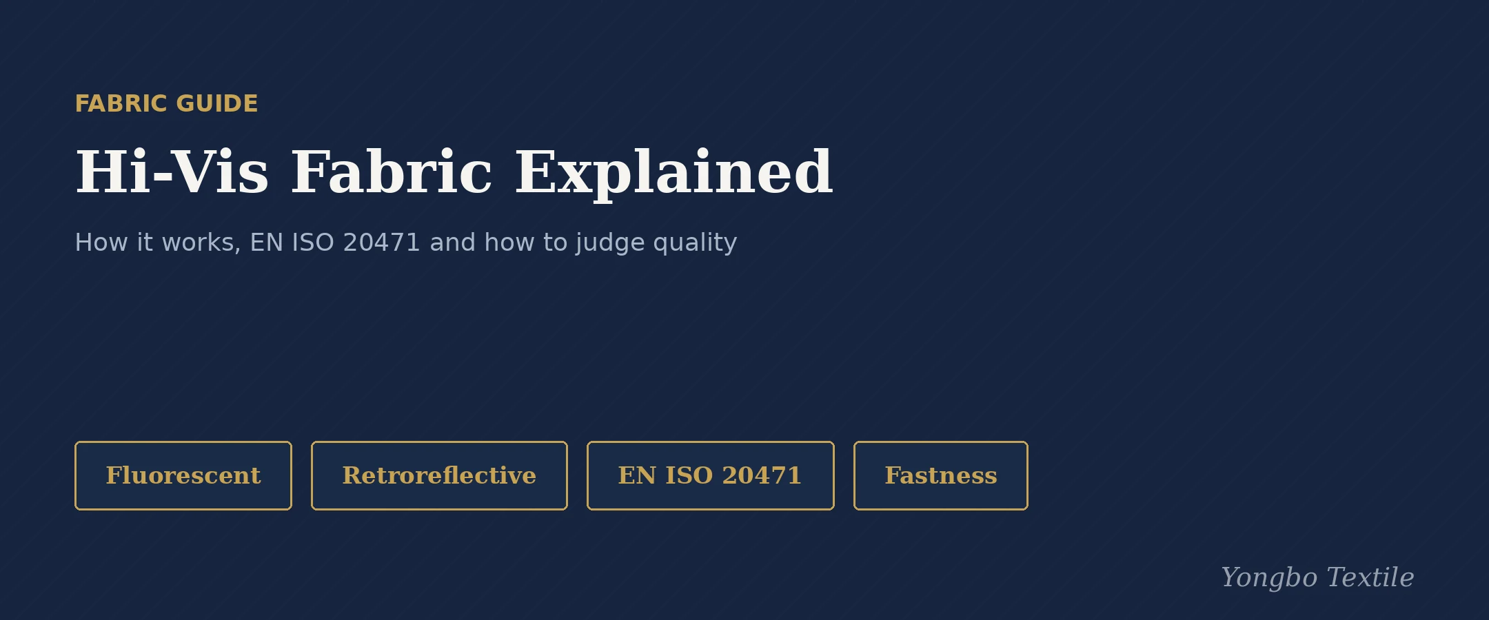Hi-vis fabric explained — EN ISO 20471, colors and quality checks, Yongbo Textile Fabric Guide cover banner